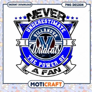 Never Underestimate Villanova Wildcats Fan Power PNG