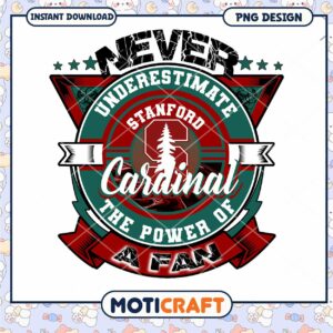 Never Underestimate Stanford Cardinal Fan PNG Download