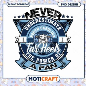 Never Underestimate North Carolina Tar Heels Fan Art PNG