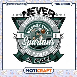 Never Underestimate Michigan State Spartans Fan Power PNG