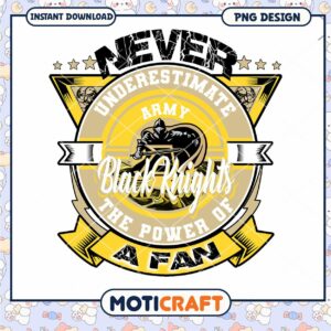 Never Underestimate Army Black Knights Fan PNG Design