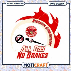 Nebraska Cornhuskers All Gas No Brakes PNG Design Download