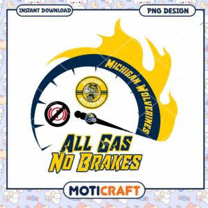 Michigan Wolverines All Gas No Brakes PNG Design Download