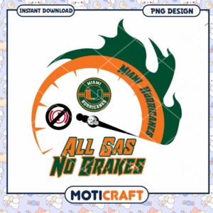 Miami Hurricanes All Gas No Brakes PNG Design Download