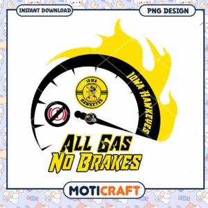 Iowa Hawkeyes All Gas No Brakes PNG Design Download