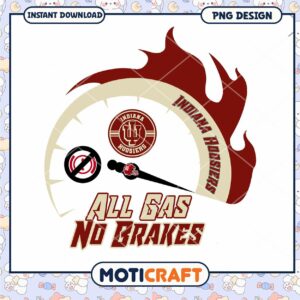 Indiana Hoosiers All Gas No Brakes PNG Design Download