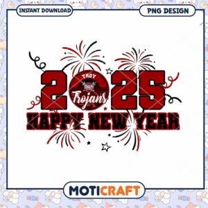 Happy New Year 2025 Troy Trojans PNG Digital Download