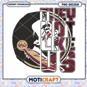FSU They Not Like Us PNG Design Instant Download Art