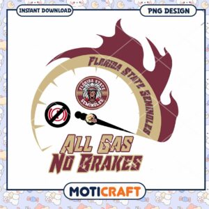 Florida State Seminoles All Gas No Brakes PNG Design