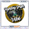 Fighting Irish Vibe PNG Design for Instant Download