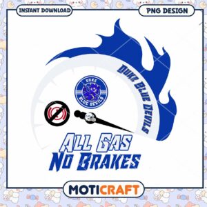 Duke Blue Devils All Gas No Brakes PNG Digital Design