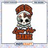 Cute Skull Design This Girl Loves Her Orange PNG
