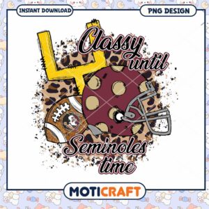 Classy Until Seminoles Time PNG Design for Fans