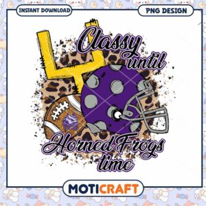 Classy Until Horned Frogs Time Football PNG Design