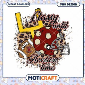 Classy Until Hoosiers Time Football PNG Design Download