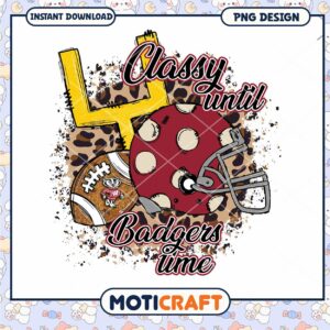 Classy Until Badgers Time Football PNG Instant Download