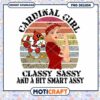 Cardinal Girl Classy Sassy Smart Assy PNG Design Download 2 Cardinal Girl Classy Sassy Smart Assy PNG Design Download