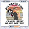 Buckeyes Girl Classy Sassy Smart Assy PNG Design Download