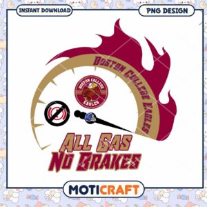 Boston College Eagles All Gas No Brakes PNG Design Download