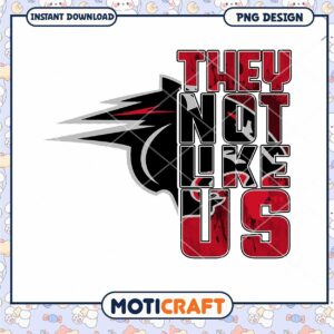 Bold They Not Like Us PNG Design for Instant Download