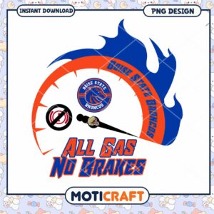 Boise State Broncos All Gas No Brakes PNG Design Download