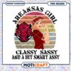 Arkansas Girl Classy Sassy Smart Assy PNG Download