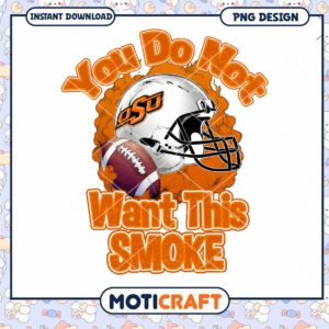 OSU Football Graphic You Do Not Want This Smoke PNG