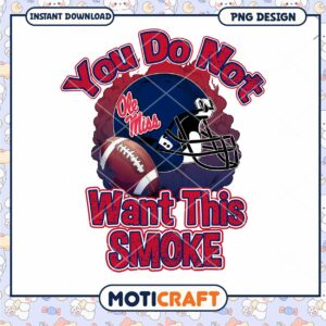Ole Miss Football You Do Not Want This Smoke PNG Download