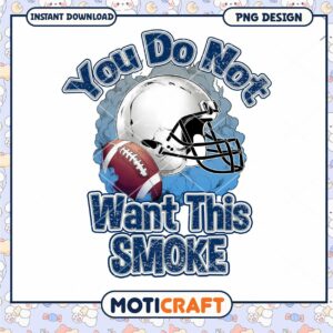 Football Themed PNG Design You Do Not Want This Smoke