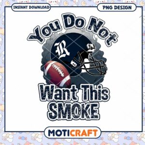 Football Quote Design You Do Not Want This Smoke PNG