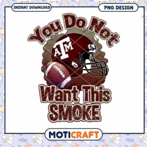Texas A&M Football PNG Design You Do Not Want This Smoke