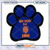 My Dog Is A Fan PNG Design