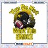 Iowa Football PNG You Do Not Want This Smoke