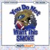 Funny Football Helmet Design You Do Not Want This Smoke PNG