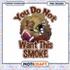 Football themed You Do Not Want This Smoke PNG Design