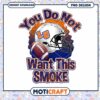 Football Themed You Do Not Want This Smoke PNG Design Download