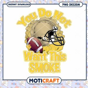 Football Themed PNG Design You Do Not Want This Smoke