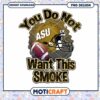 Football PNG Design You Do Not Want This Smoke ASU
