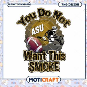 Football PNG Design You Do Not Want This Smoke ASU