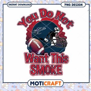 Football Design You Do Not Want This Smoke PNG File