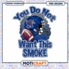 Bold Football Design You Do Not Want This Smoke PNG