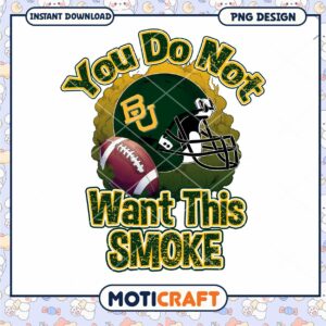 Baylor Football PNG You Do Not Want This Smoke