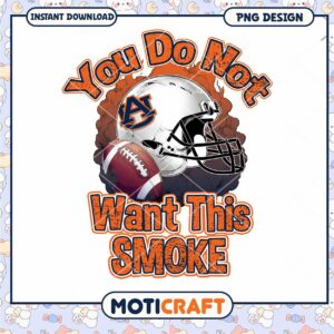 Auburn Football PNG You Do Not Want This Smoke