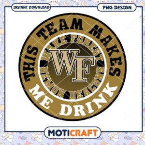 Wake Forest Team Makes Me Drink PNG Design Download