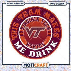 Virginia Tech Hokies Team Makes Me Drink PNG Design Download