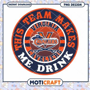 Virginia Cavaliers Team Makes Me Drink PNG Design Download