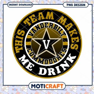 Vanderbilt Commodores Team Makes Me Drink PNG Design