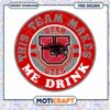 Utah Utes Team Makes Me Drink PNG Design Download