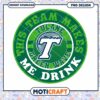 Tulane Green Wave Team Makes Me Drink PNG Design 1 Tulane Green Wave Team Makes Me Drink PNG Design