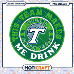 Tulane Green Wave Team Makes Me Drink PNG Design